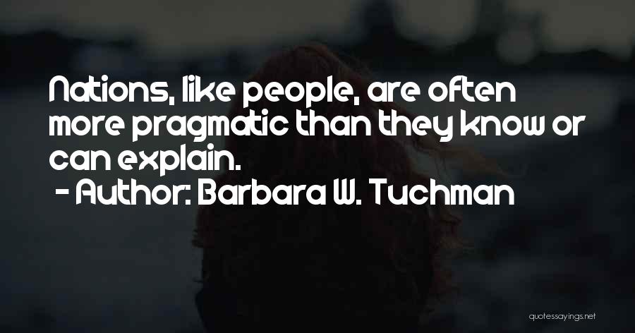 Self Explain Quotes By Barbara W. Tuchman