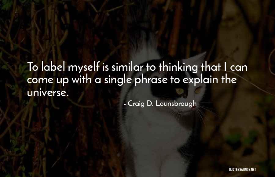 Self Explain Quotes By Craig D. Lounsbrough