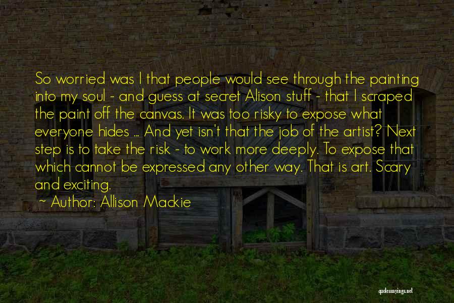 Self Expression Through Art Quotes By Allison Mackie