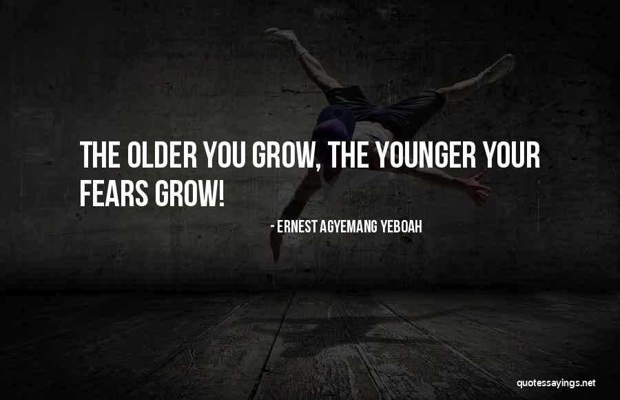 Self Fearlessness Quotes By Ernest Agyemang Yeboah