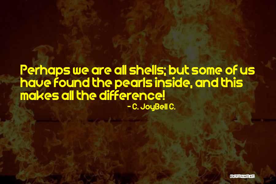 Self Finding Quotes By C. JoyBell C. Self Finding Quotes By C. JoyBell C.