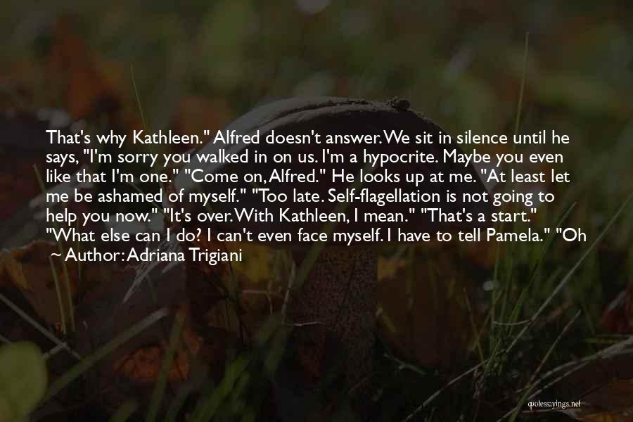 Self Flagellation Quotes By Adriana Trigiani