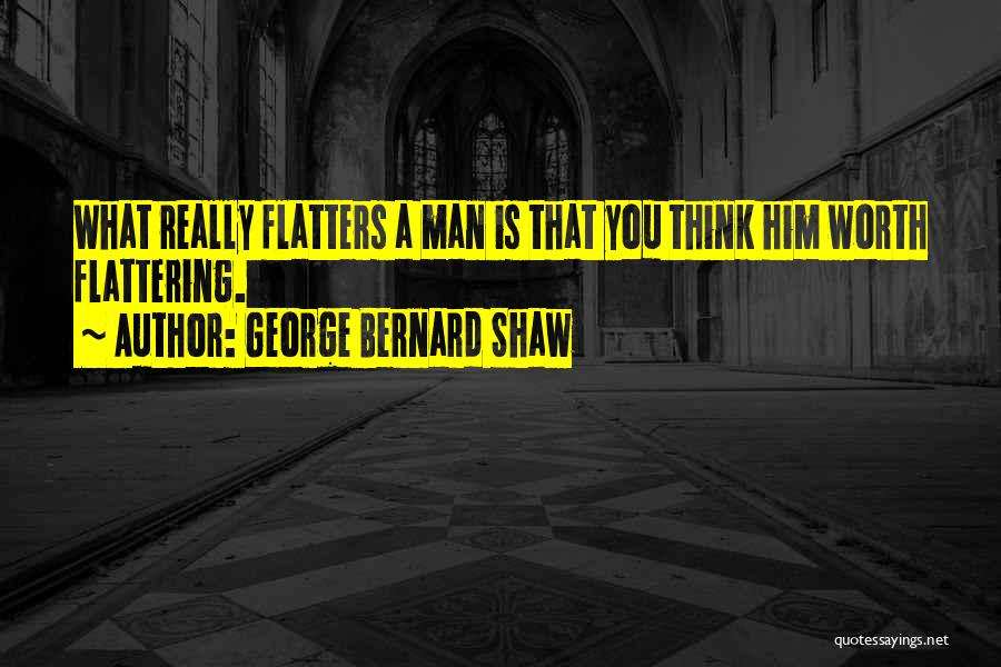 Self Flattering Quotes By George Bernard Shaw