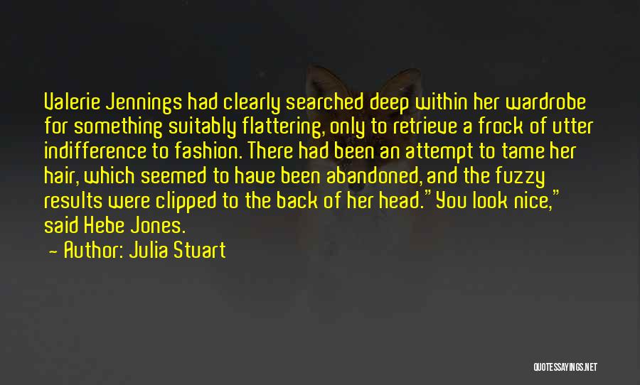 Self Flattering Quotes By Julia Stuart