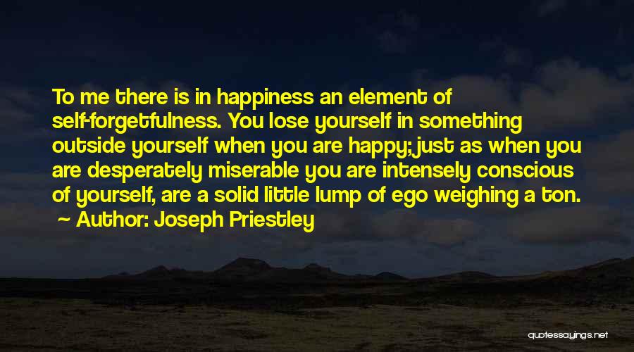 Self Forgetfulness Quotes By Joseph Priestley