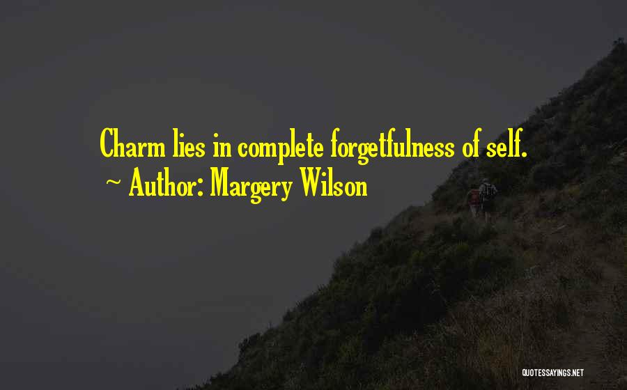 Self Forgetfulness Quotes By Margery Wilson