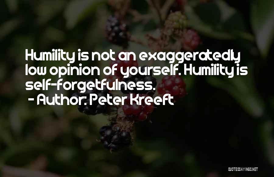 Self Forgetfulness Quotes By Peter Kreeft