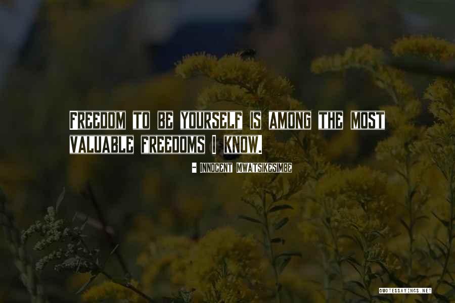 Self Freedom Quotes By Innocent Mwatsikesimbe Self Freedom Quotes By Innocent Mwatsikesimbe