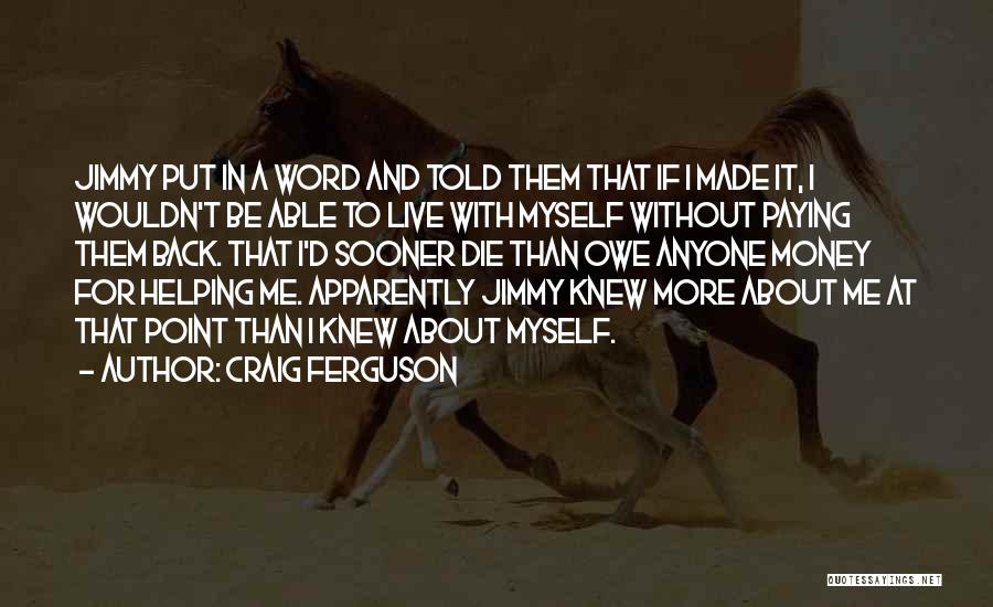 Self Friendship Quotes By Craig Ferguson