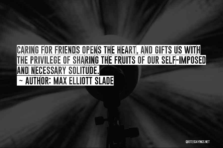 Self Friendship Quotes By Max Elliott Slade