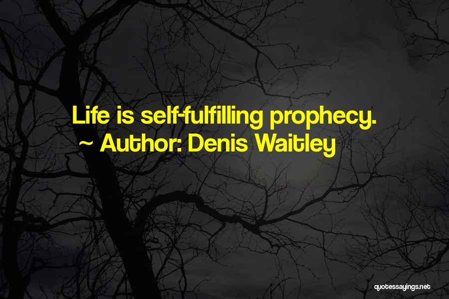 Self Fulfilling Quotes By Denis Waitley