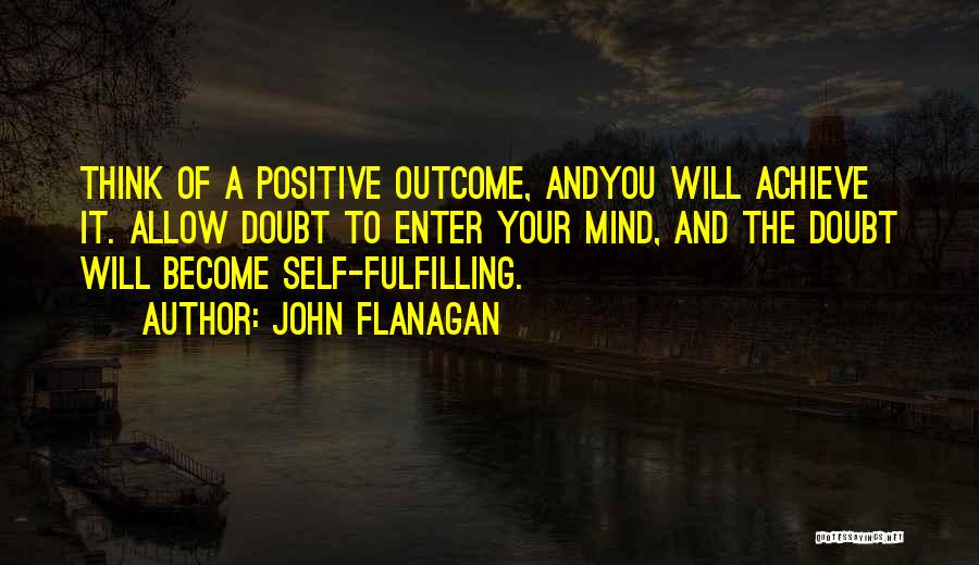 Self Fulfilling Quotes By John Flanagan