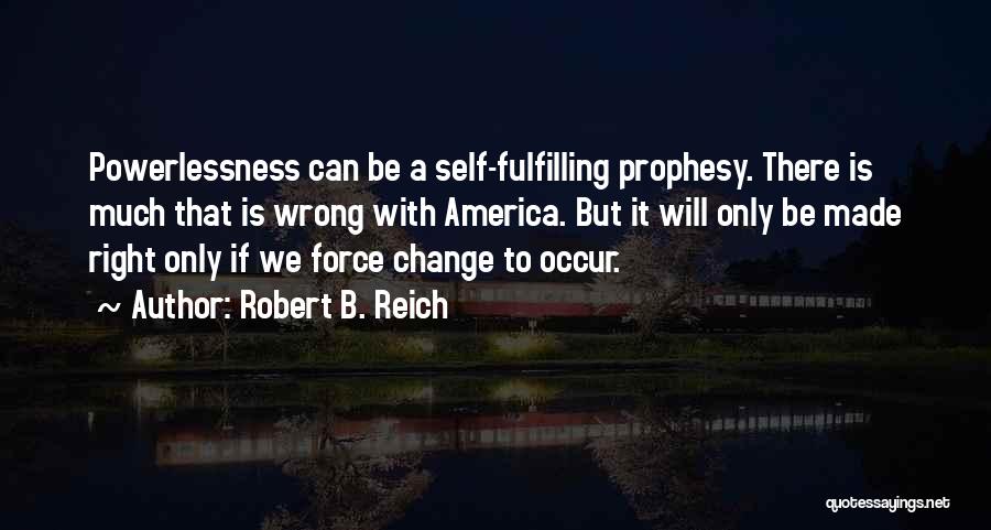 Self Fulfilling Quotes By Robert B. Reich