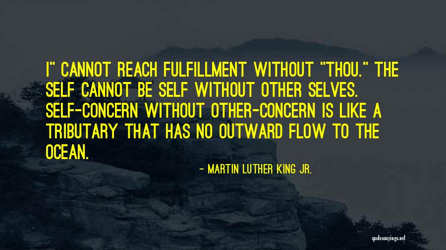 Self Fulfillment Quotes By Martin Luther King Jr. Self Fulfillment Quotes By Martin Luther King Jr.