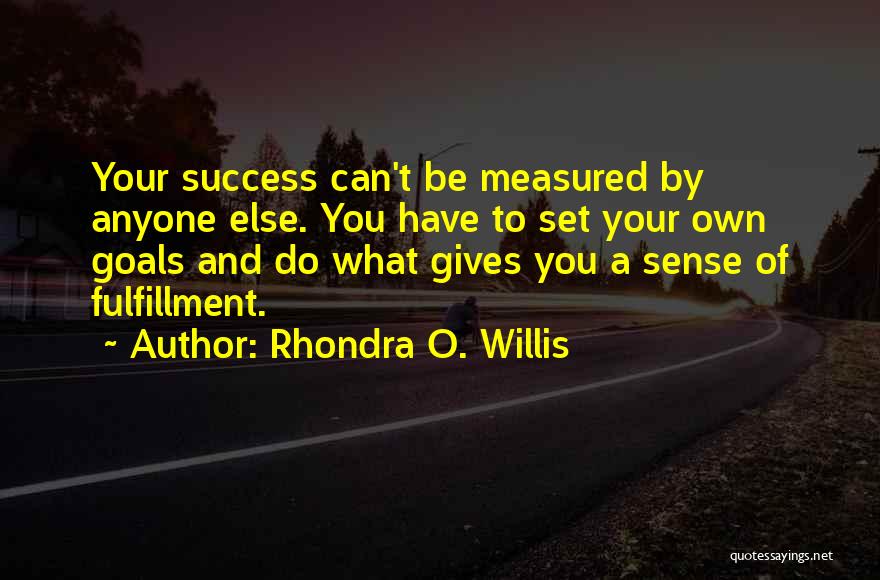 Self Fulfillment Quotes By Rhondra O. Willis