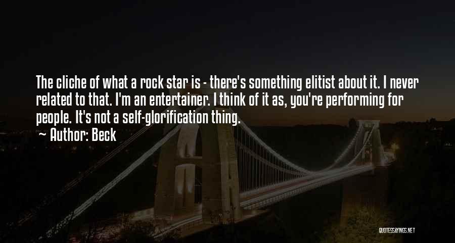 Self Glorification Quotes By Beck