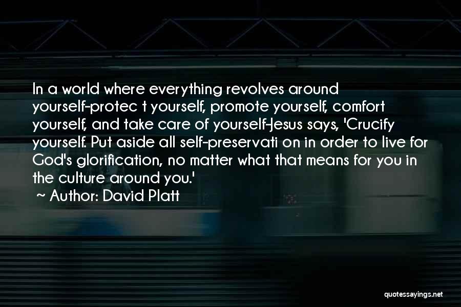 Self Glorification Quotes By David Platt