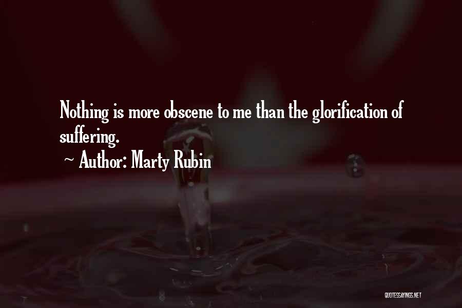 Self Glorification Quotes By Marty Rubin