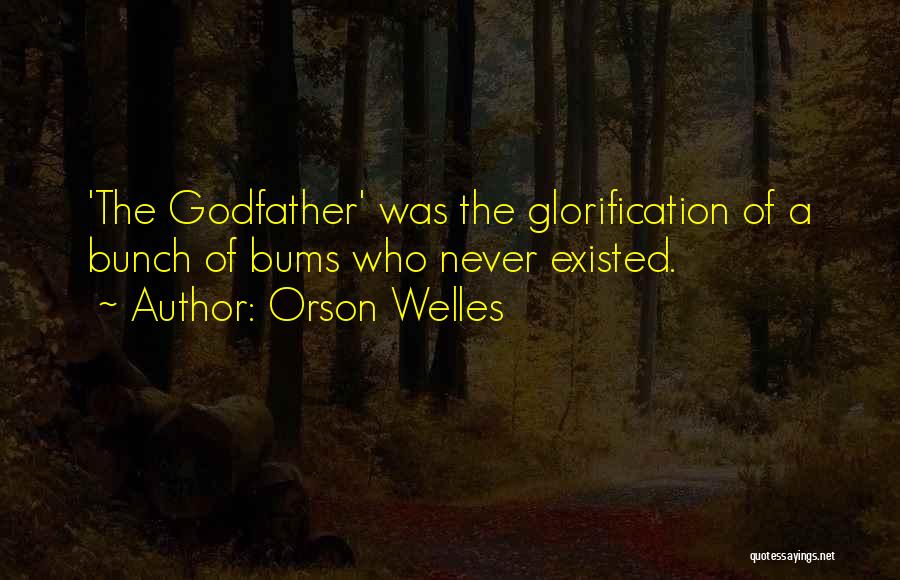 Self Glorification Quotes By Orson Welles