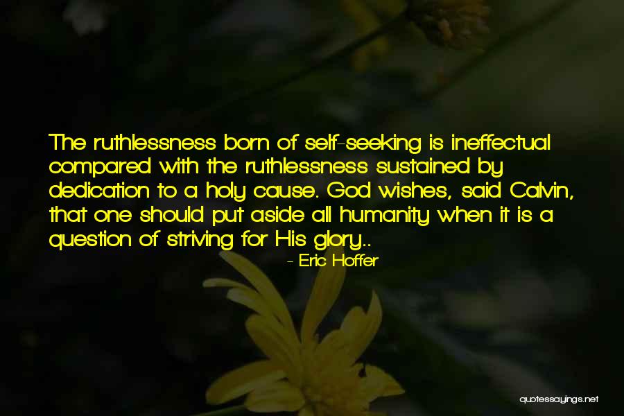 Self Glory Quotes By Eric Hoffer Self Glory Quotes By Eric Hoffer