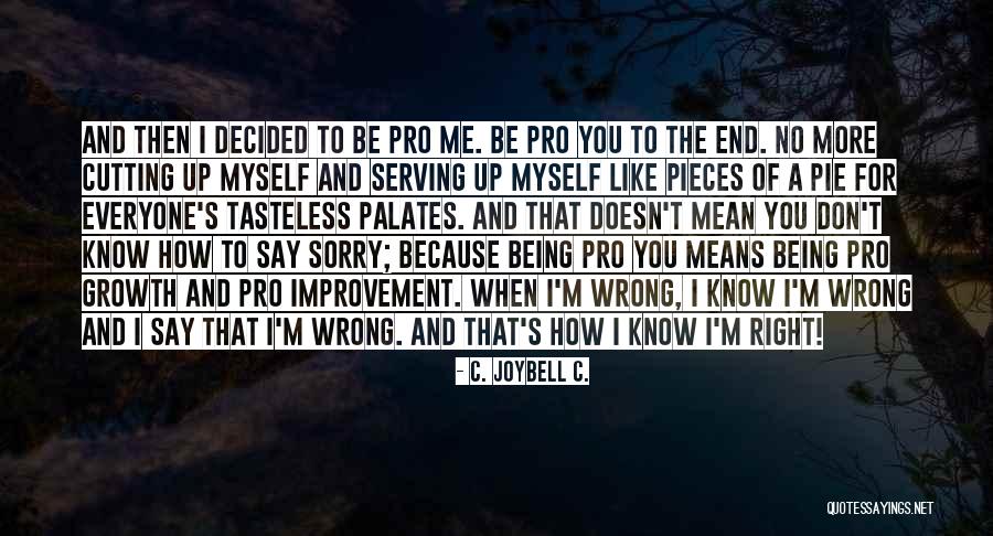 Self Growth And Improvement Quotes By C. JoyBell C. Self Growth And Improvement Quotes By C. JoyBell C.