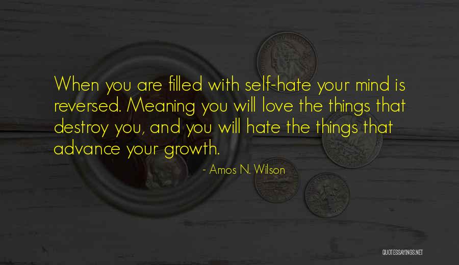 Self Growth And Love Quotes By Amos N. Wilson Self Growth And Love Quotes By Amos N. Wilson