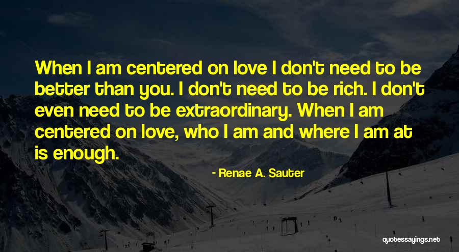 Self Growth And Love Quotes By Renae A. Sauter Self Growth And Love Quotes By Renae A. Sauter