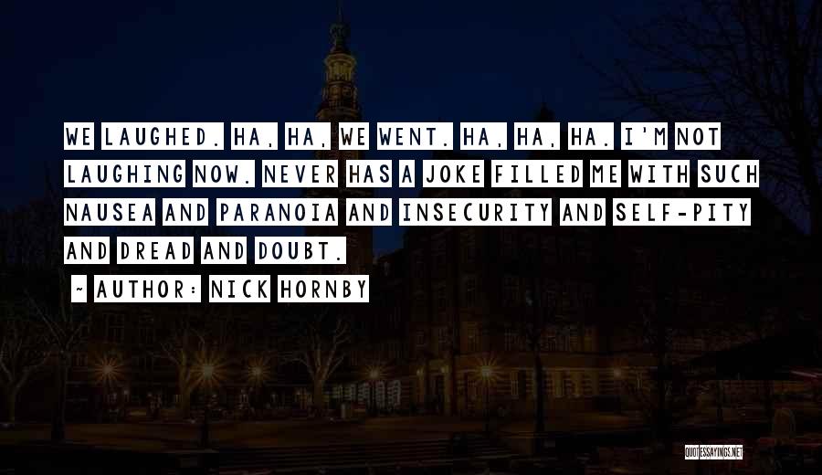 Self Ha Quotes By Nick Hornby