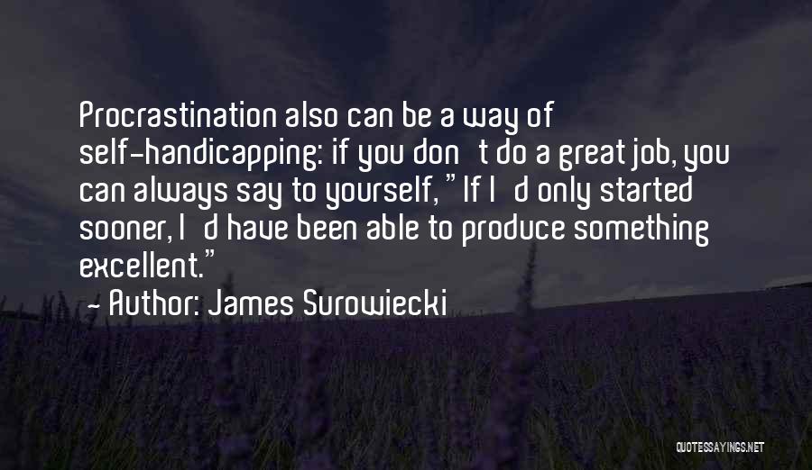 Self Handicapping Quotes By James Surowiecki