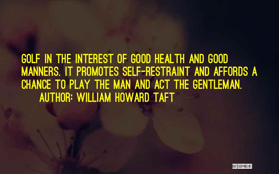 Self Health Quotes By William Howard Taft