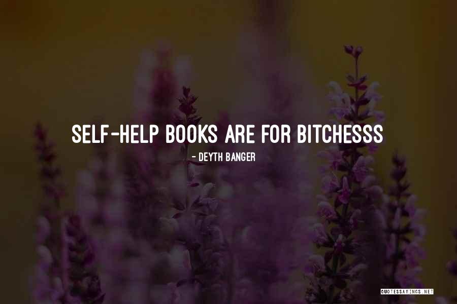 Self Help Books Quotes By Deyth Banger