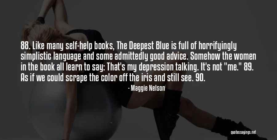 Self Help Books Quotes By Maggie Nelson