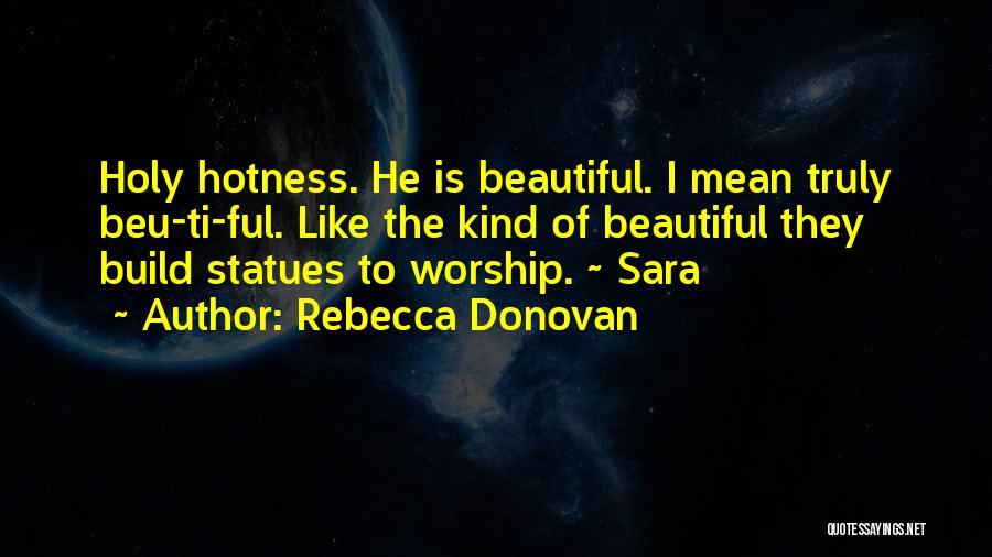 Self Hotness Quotes By Rebecca Donovan