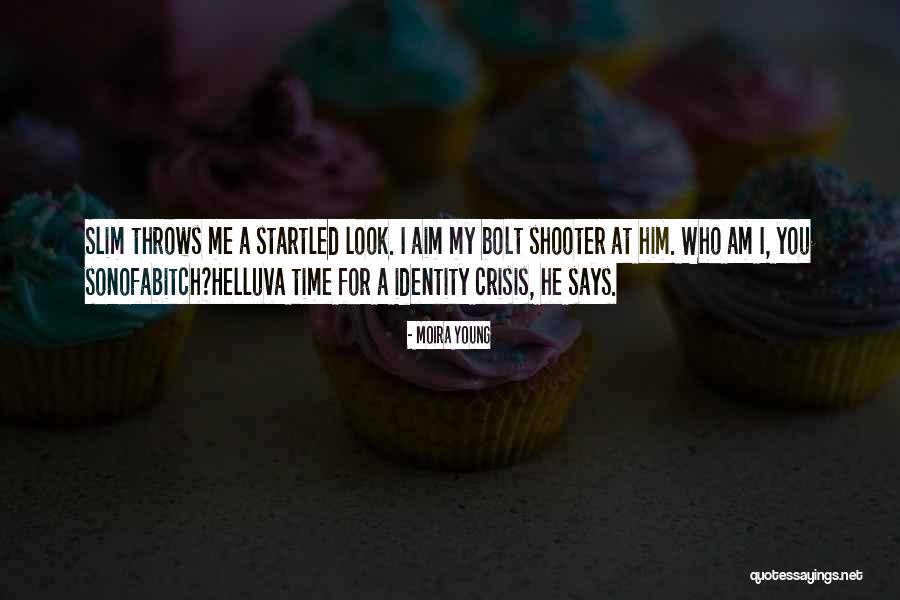 Self Identity Crisis Quotes By Moira Young Self Identity Crisis Quotes By Moira Young