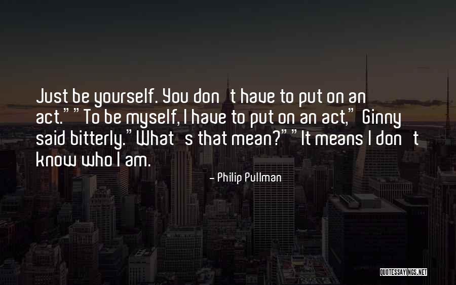 Self Identity Crisis Quotes By Philip Pullman Self Identity Crisis Quotes By Philip Pullman