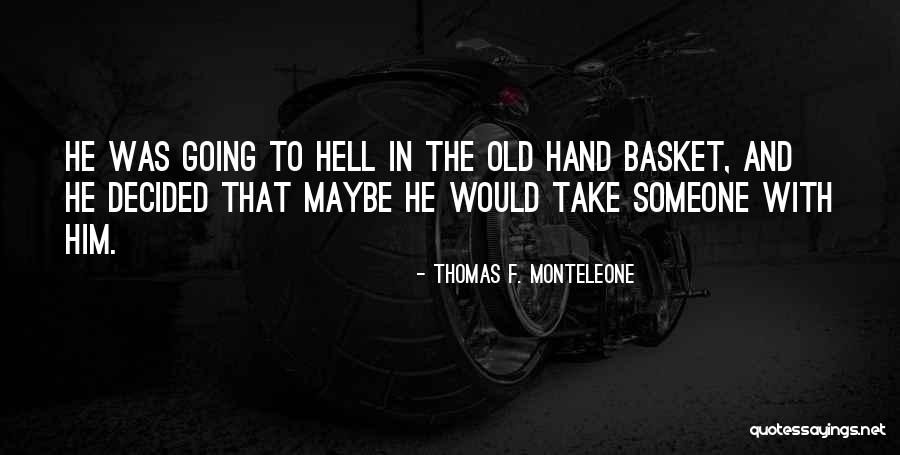 Self Identity Crisis Quotes By Thomas F. Monteleone Self Identity Crisis Quotes By Thomas F. Monteleone