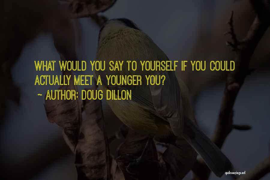 Self Identity Quotes By Doug Dillon