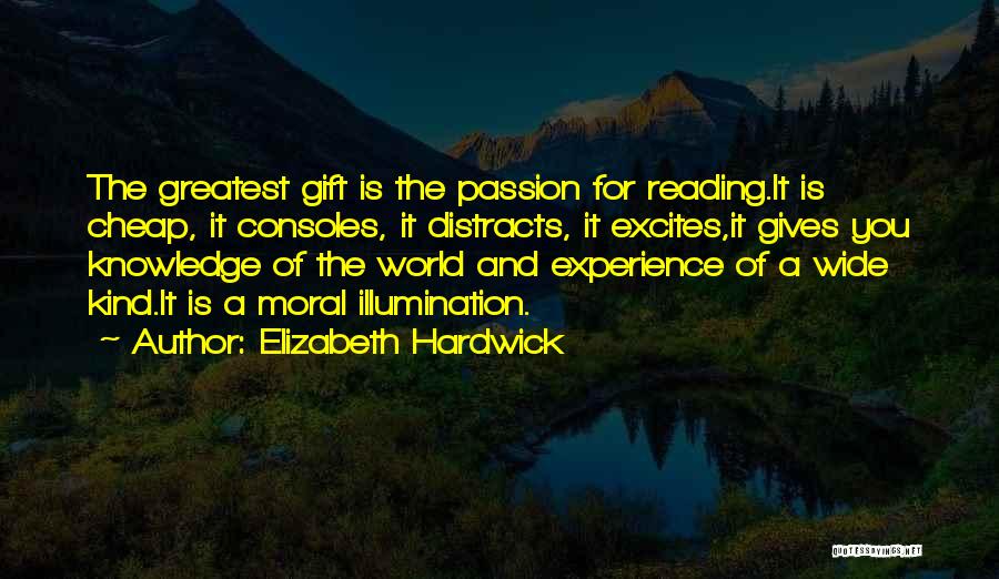 Self Illumination Quotes By Elizabeth Hardwick