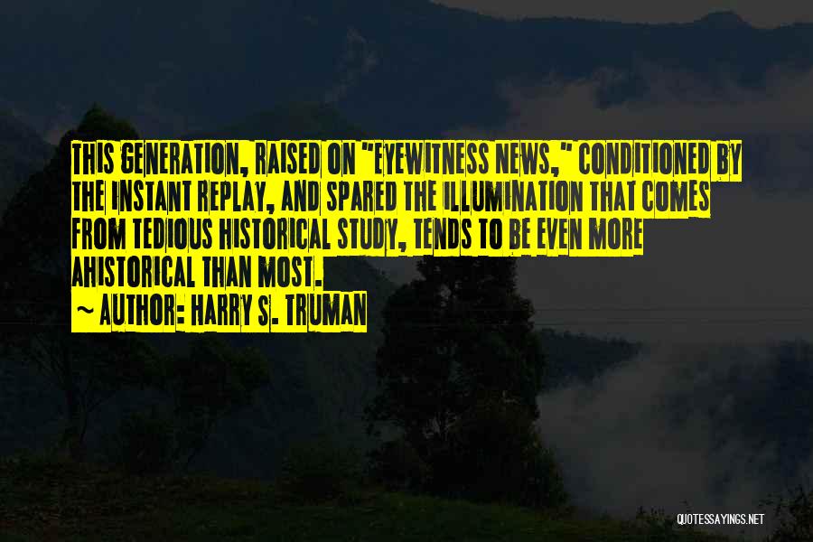 Self Illumination Quotes By Harry S. Truman