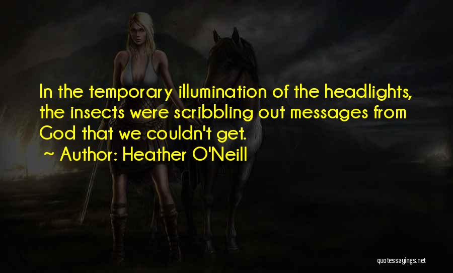 Self Illumination Quotes By Heather O'Neill