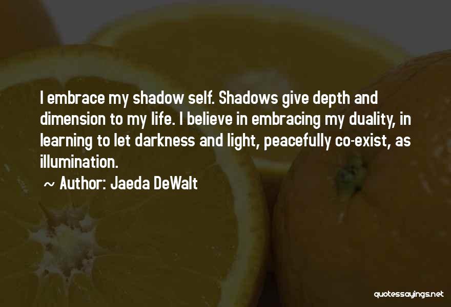 Self Illumination Quotes By Jaeda DeWalt