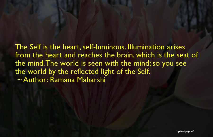 Self Illumination Quotes By Ramana Maharshi