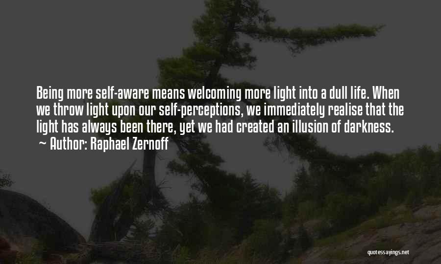 Self Illumination Quotes By Raphael Zernoff