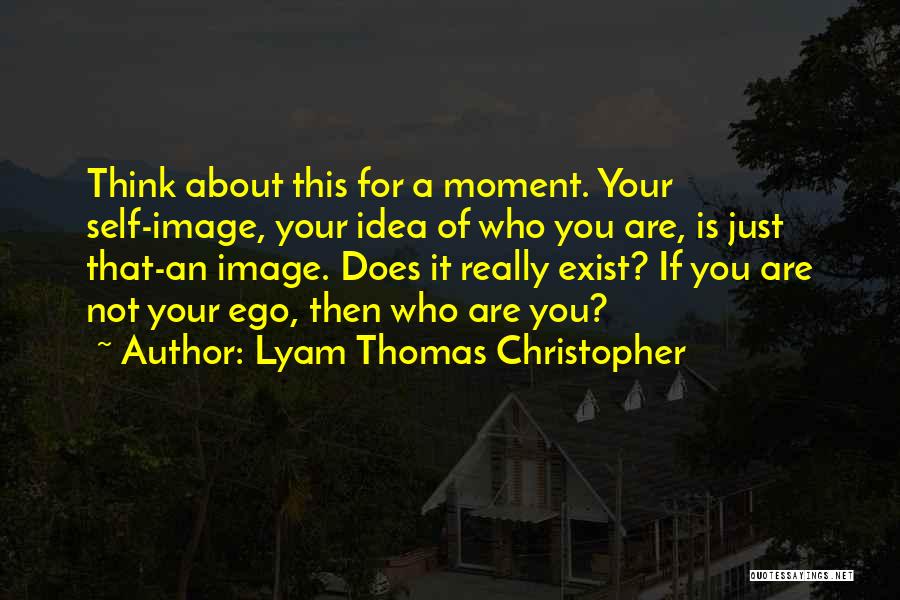 Self Image Quotes By Lyam Thomas Christopher