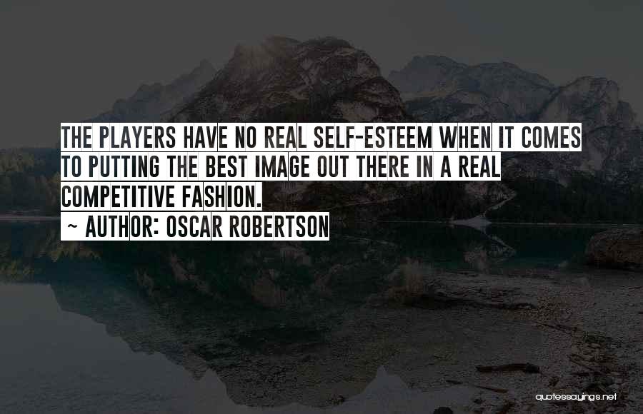 Self Image Quotes By Oscar Robertson