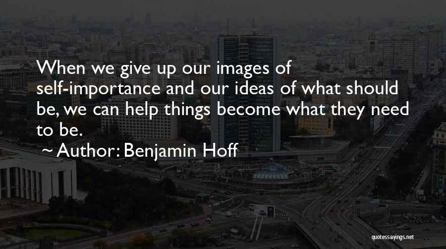 Self Importance Quotes By Benjamin Hoff