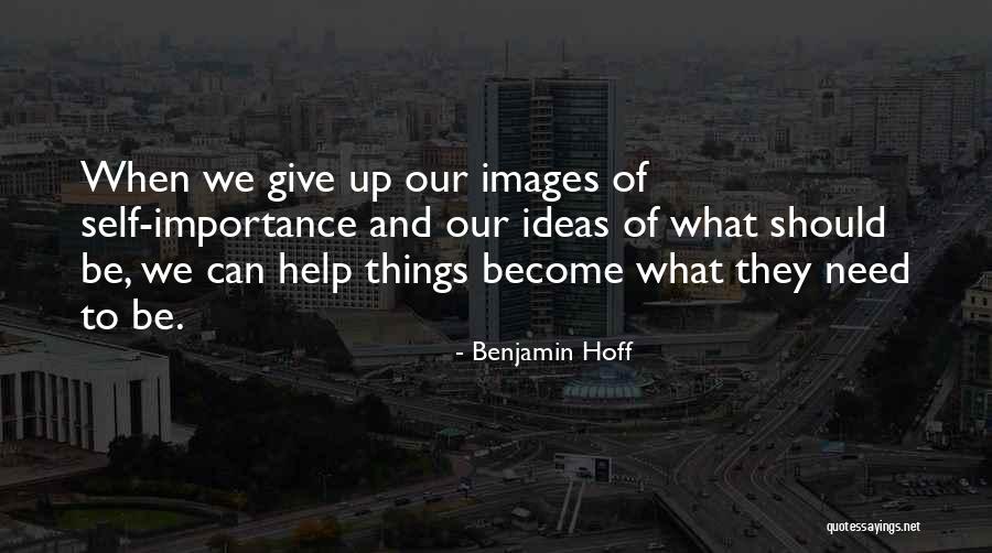 Self Importance Quotes By Benjamin Hoff Self Importance Quotes By Benjamin Hoff