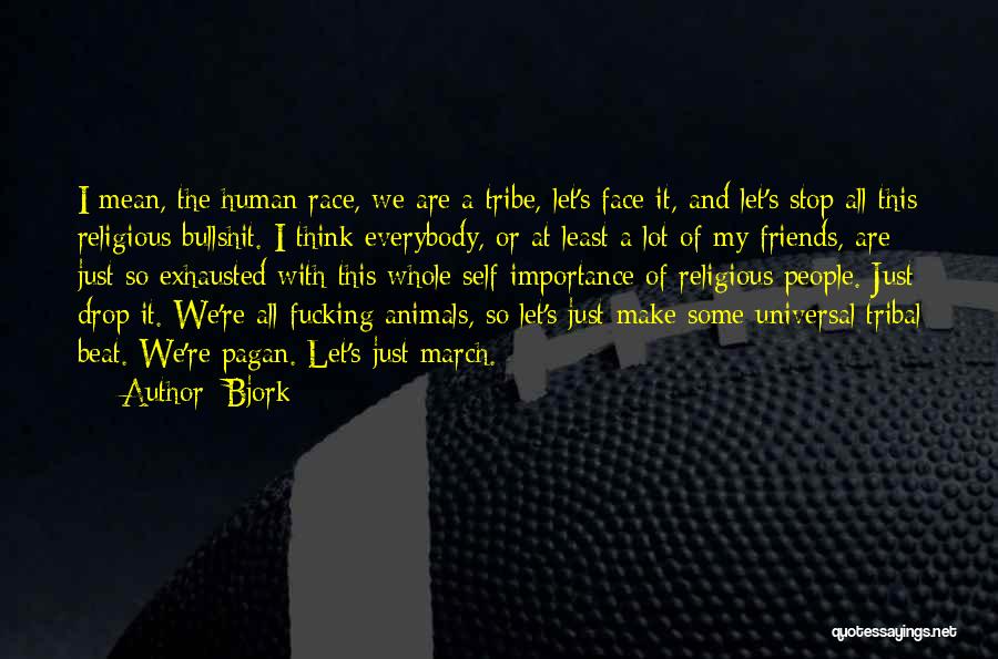 Self Importance Quotes By Bjork