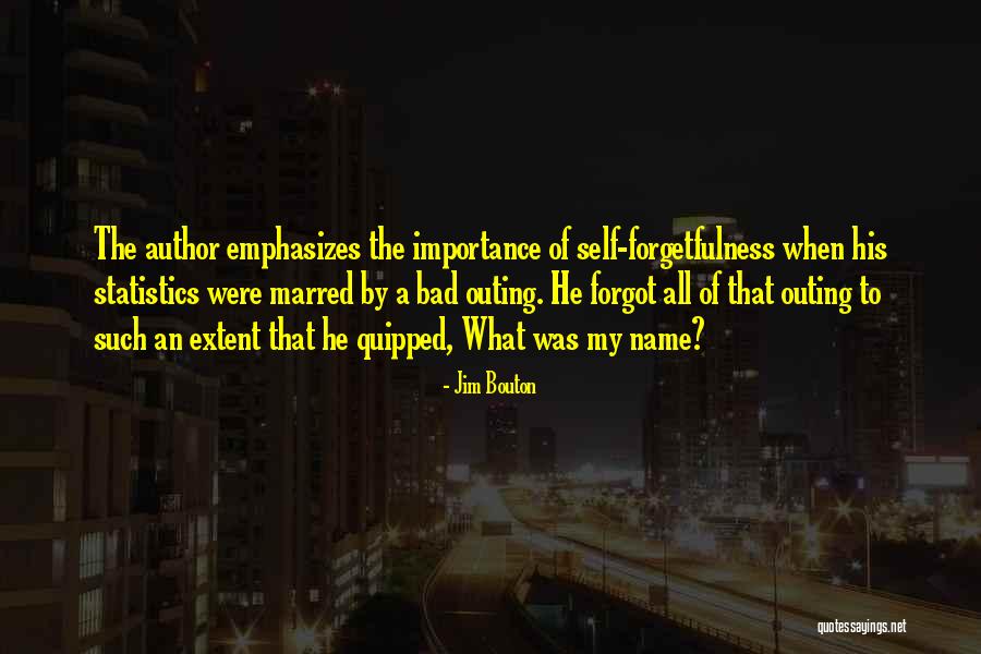 Self Importance Quotes By Jim Bouton Self Importance Quotes By Jim Bouton