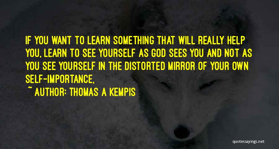 Self Importance Quotes By Thomas A Kempis